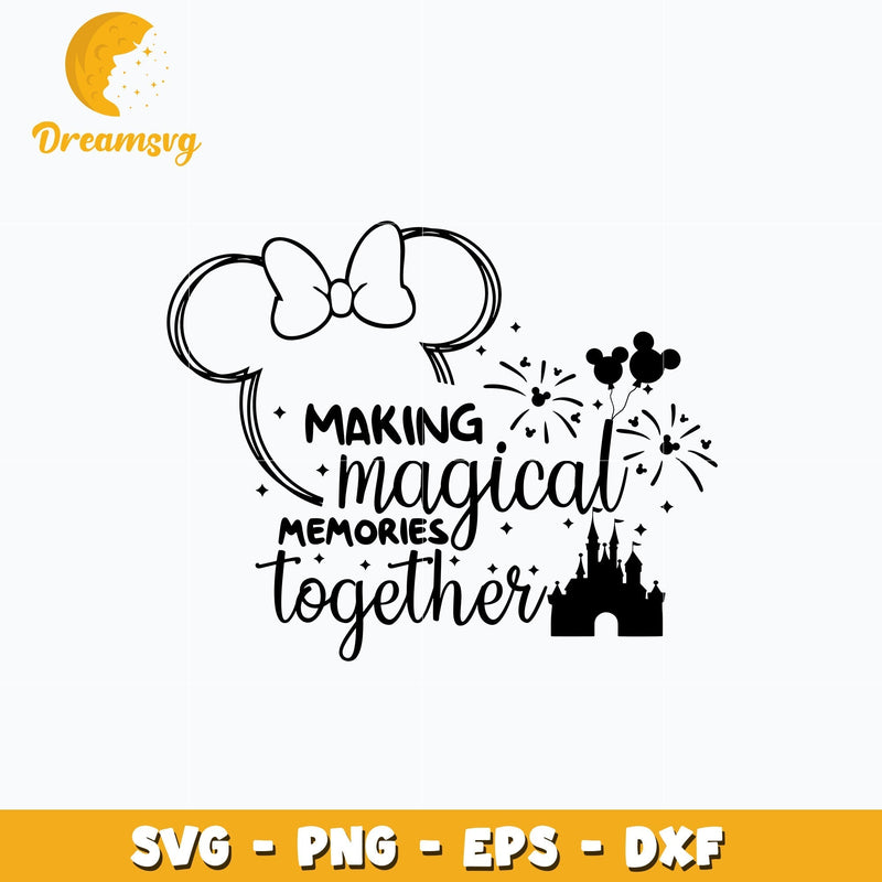 Minnie making magical memories together svg