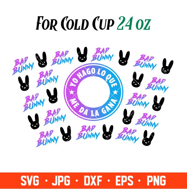 Bad Bunny Starbucks Full Wrap Svg, Yo Perreo Sola Svg, Bad bunny logo Svg, El Conejo Malo Svg, Cricut, Silhouette Vector Cut File