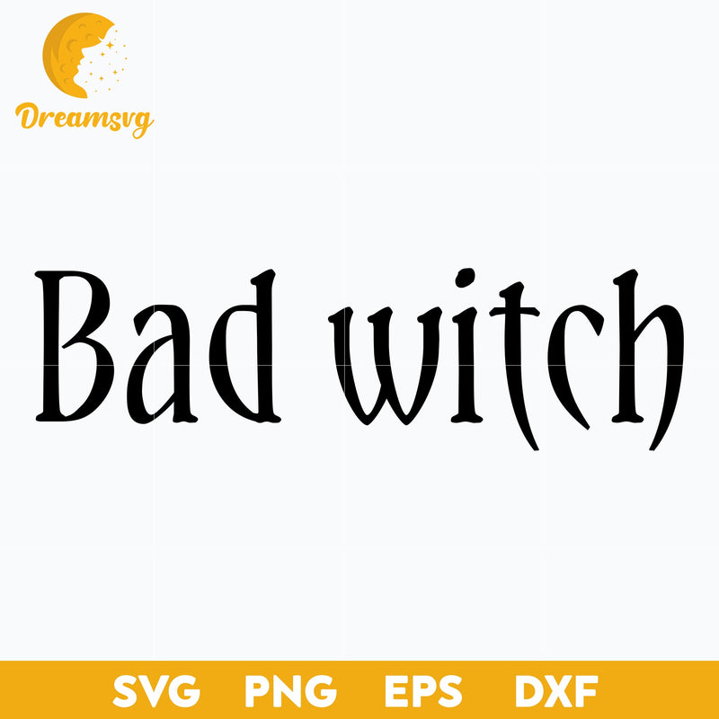 Bad Witch SVG, Hocus Pocus SVG, Halloween svg, png, dxf, eps digital file.