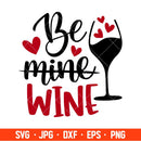 Be Mine Wine Svg, Valentine’s Day Svg, Valentine Svg, Love Svg, Cricut, Silhouette Vector Cut File