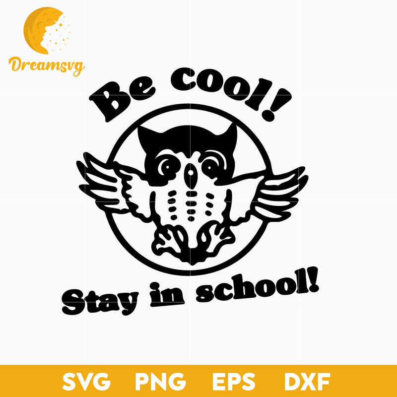 Be Cool Funny Owl Svg, Be Cool Stay In School Svg, Funny Svg, Png, Dxf, Eps Digital File.