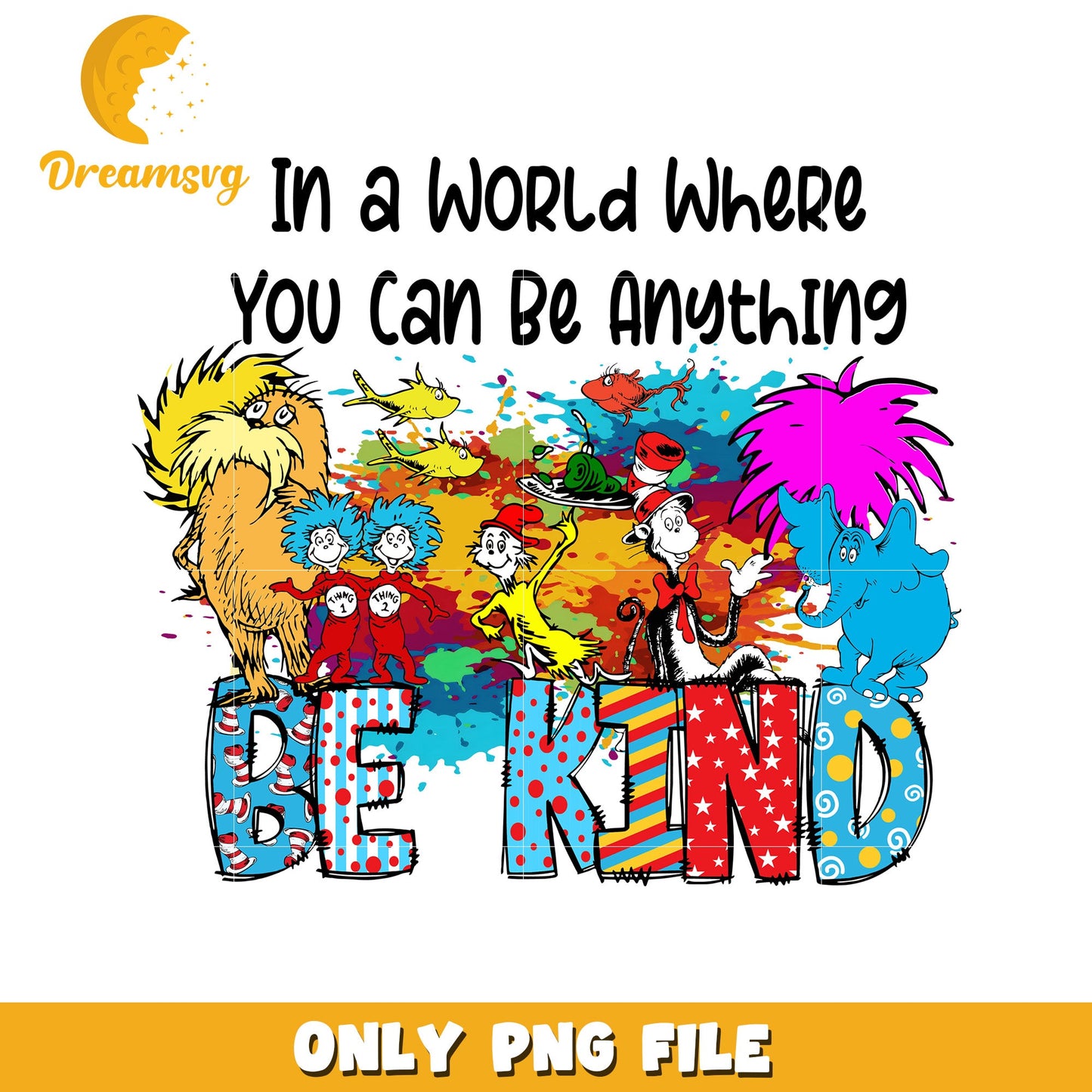 Be Kind Dr Seuss PNG Sublimation