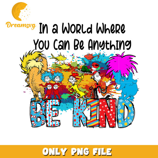 Be Kind Dr Seuss PNG Sublimation