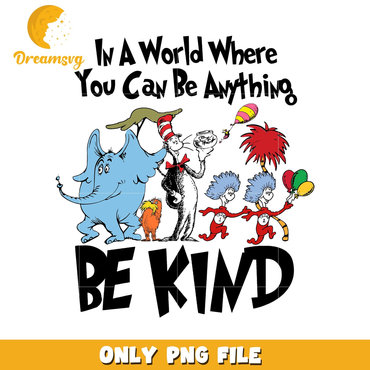 Be Kind PNG Dr Seuss Quote SVG