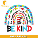 Be Kind Rainbow PNG Sublimation Design