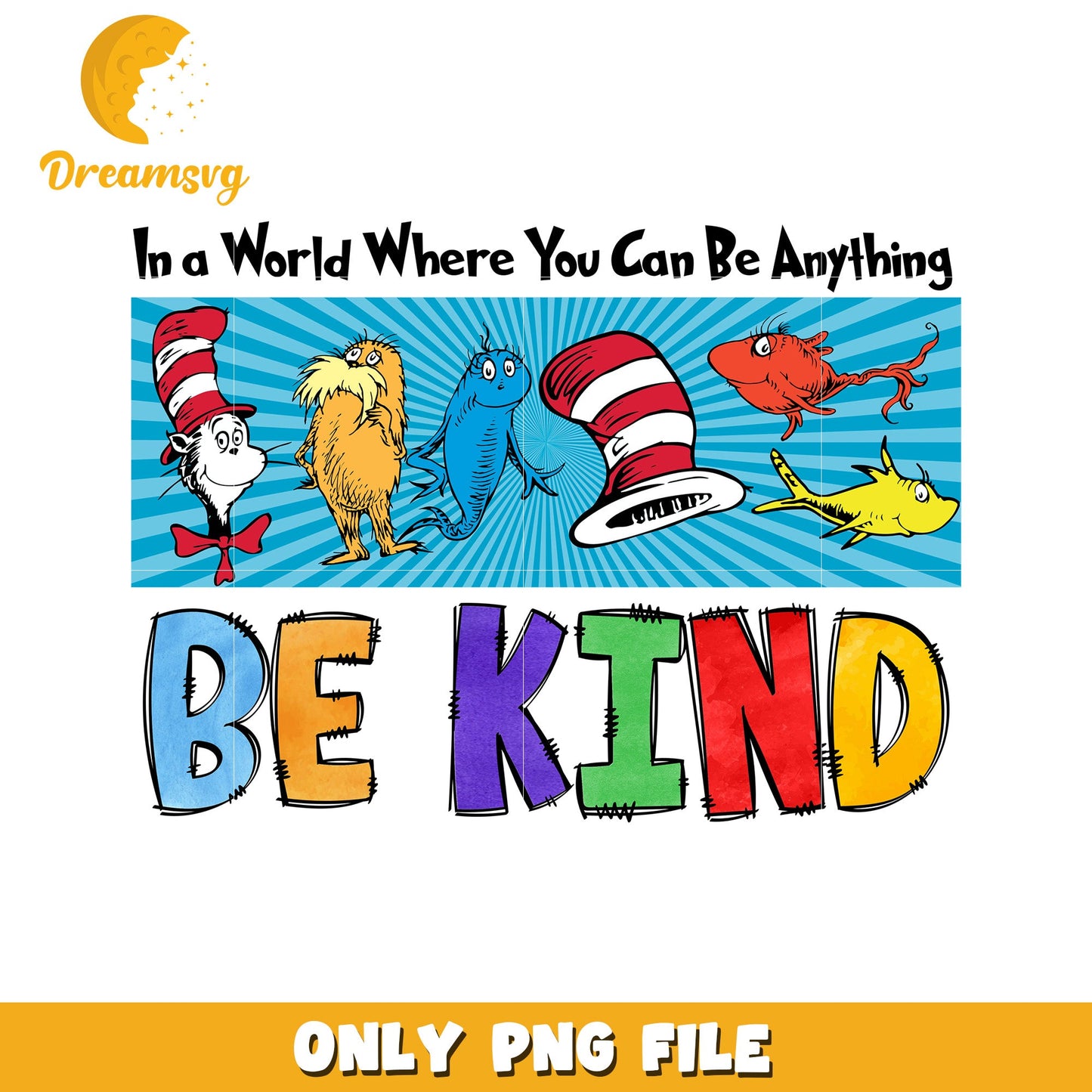 Be Kind Seuss PNG Sublimation Design