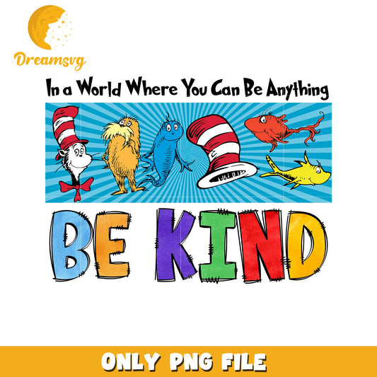 Be Kind Seuss PNG Sublimation Design