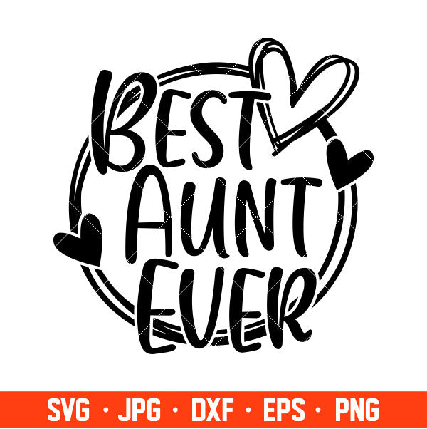 Best Aunt Ever Svg, Mom Life Svg, Mother’s day Svg, Best Mama Svg, Cricut, Silhouette Vector Cut File