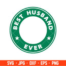 Best Husband Ever Svg, Starbucks Coffee Ring Svg, Boss Girl Svg, Cricut, Silhouette Vector Cut File