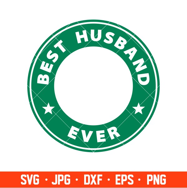 Best Husband Ever Svg, Starbucks Coffee Ring Svg, Boss Girl Svg, Cricut, Silhouette Vector Cut File