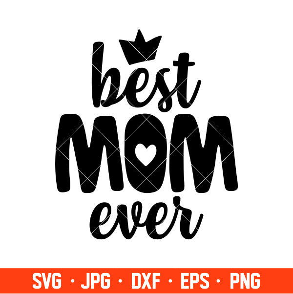 Best Mom Ever Svg, Mom Life Svg, Mother’s Day Svg, Best Mama Svg, Cricut, Silhouette Cut File