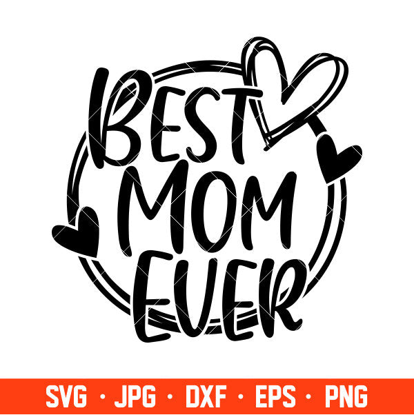 Best Mom Ever Svg, Mom Life Svg, Mother’s day Svg, Best Mama Svg, Cricut, Silhouette Vector Cut File