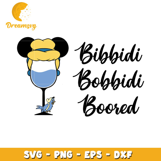 Bibbidi Bobbidi Boored SVG Cut File