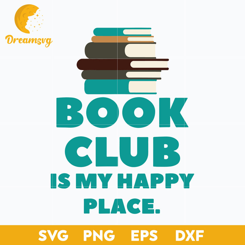 Book Club Is My Happy Place svg, Halloween svg, png, dxf, eps digital file.