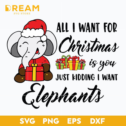 All I Want For Christmas Is Elephants Svg, Christmas Svg, Xmas Svg, Christmas Gift, Christmas svg, png, dxf, eps digital file CRM0512201L