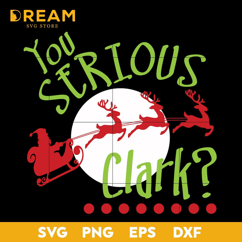 You serious clark svg, Christmas svg, png, dxf, eps digital file CRM1311204L