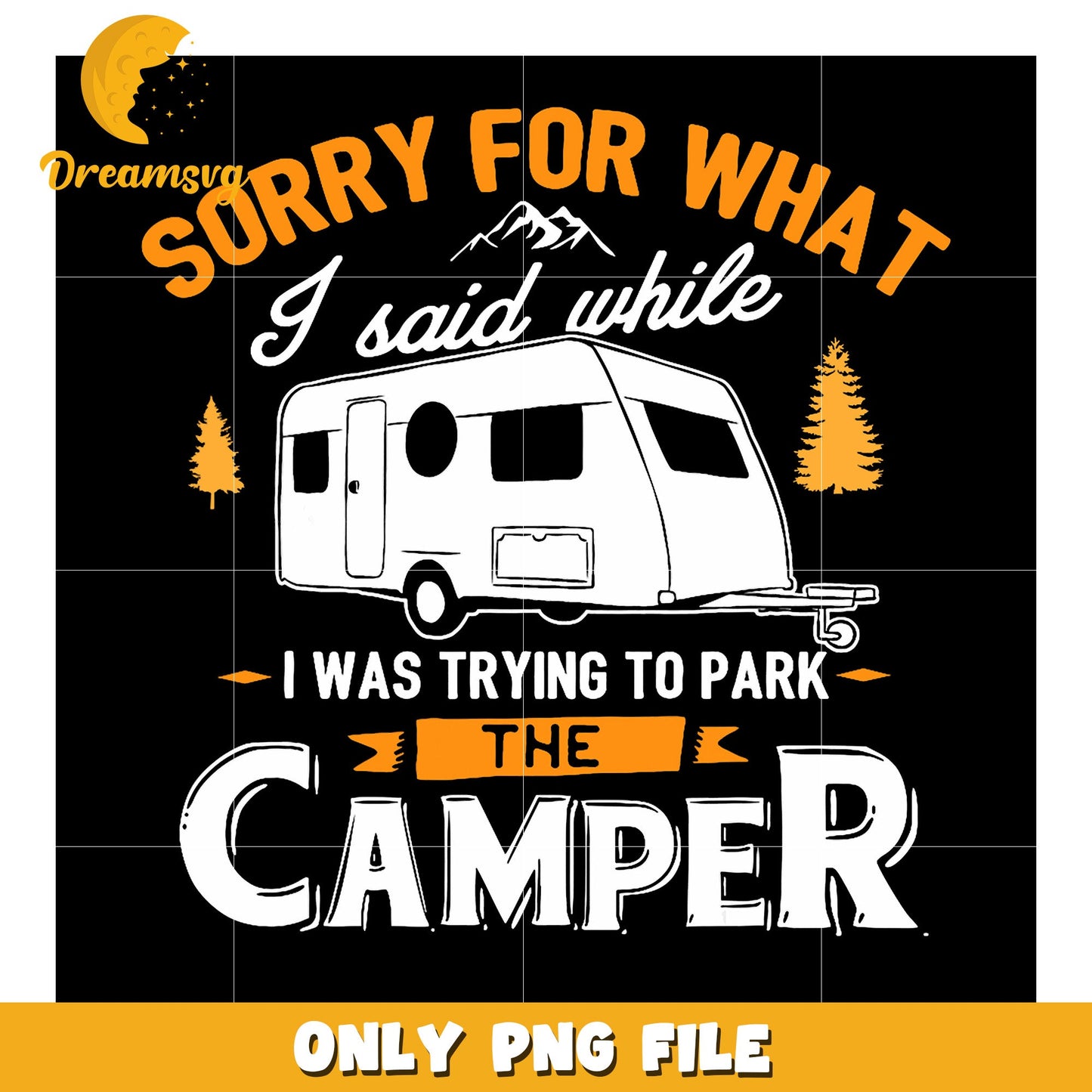 Camping Camper PNG Sorry For What I Said Parking