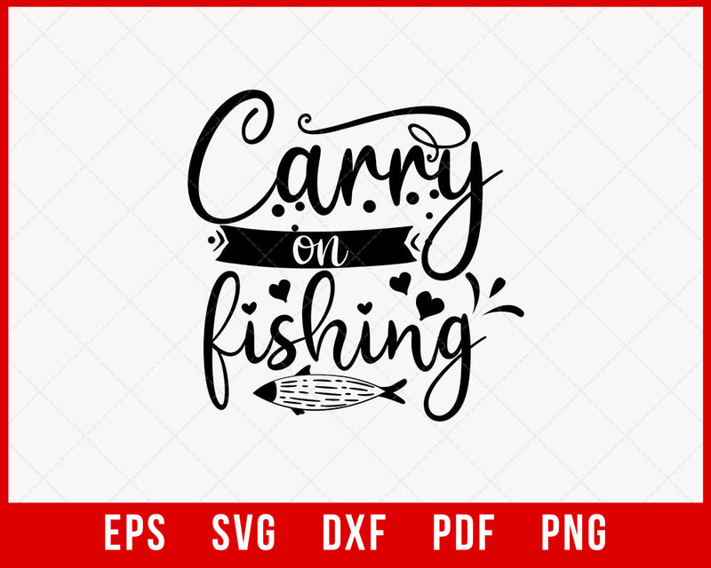 Carry On Fishing Funny Outdoor T-Shirt Design Digital Download File