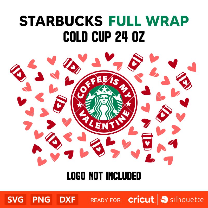 Coffee Is My Valentine Full Wrap Svg, Starbucks Svg, Coffee Ring Svg, Cold Cup Svg, Cricut, Silhouette Vector Cut File