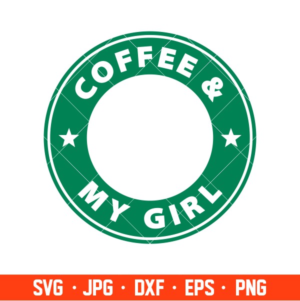 Coffee &amp; My Girl Svg, Starbucks Coffee Ring Svg, Boss Girl Svg, Cricut, Silhouette Vector Cut File