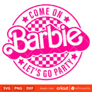 Come On Barbie Let’s Go Party Svg, Barbie Doll Svg, Girly Pink Svg, Retro Svg, Cricut, Silhouette Vector Cut File