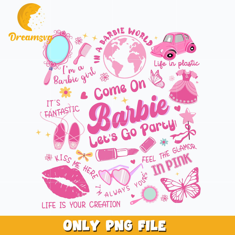 Come on Barbie Lets Go Party png, png, digital download.