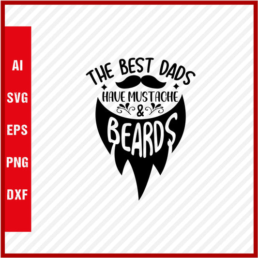 Best Dads Have Beards T-Shirt & Svg for Dad Lover, Father Day SVG, Fathers Day Gift, Funny Dad Shirt, Dad Tee, Funny T Shirt For Dad, Father's Day 2023