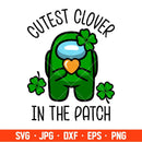 Cutest Clover In The Patch Svg, St. Patrick’s Day Svg, Among Us Svg, Impostor Svg, Cricut, Silhouette Vector Cut File
