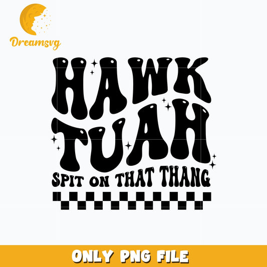 Hawk Tuah Spit On That Thang black png