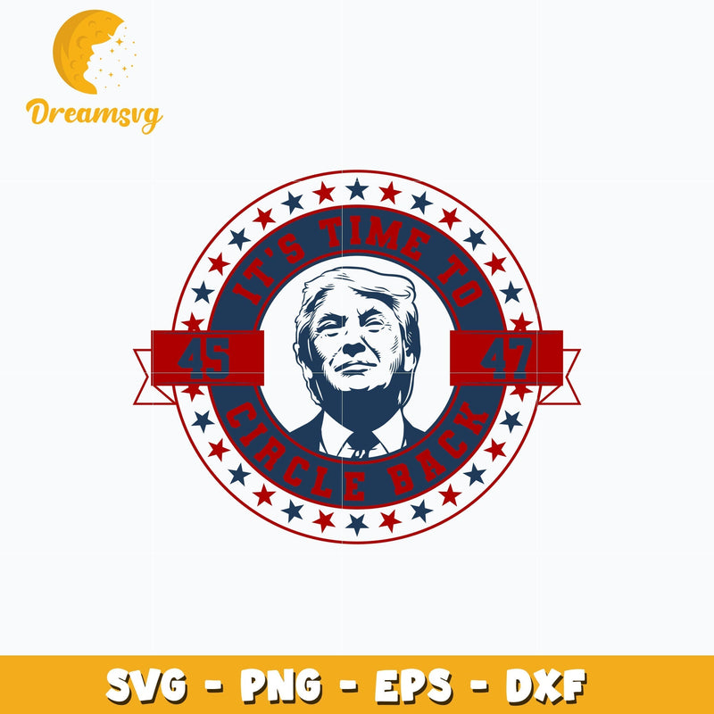 It's Time To Circle Back Trump svg, Instant download