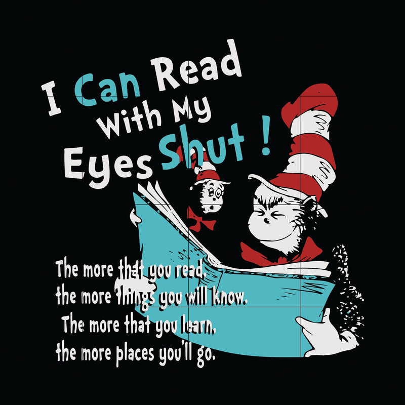 I Can Read With My Eyes Shut svg, Happy Read Across America Day svg, The Cat in the Hat svg, dr svg, png, dxf, eps digital file