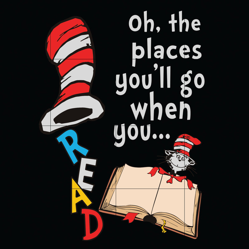 Oh The Places Youll Go When You Read Books svg, Dr Seuss svg, dr svg, png, dxf, eps file