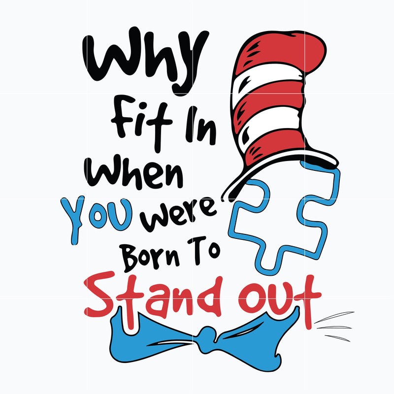 Why fit in where you were born to stand out svg, The cat in the hat svg, dr seuss svg, dr svg, png, dxf, eps file