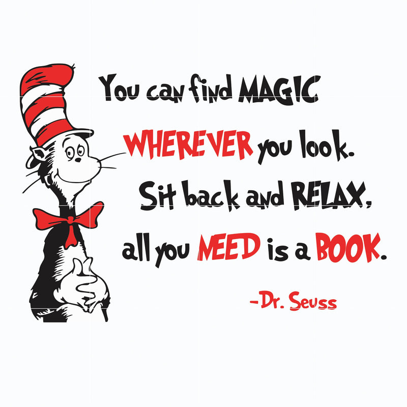 You can find magic wherever you look svg, sit back and relax all you need is a book svg, dr seuss svg, the cat in the hat svg, dr svg, png, dxf, eps file