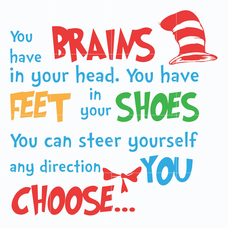 You have brains in your head svg, you have feet in your shoes svg, you can steer yourself any direction you choose svg, dr seuss svg, dr svg, png, dxf, eps digital file