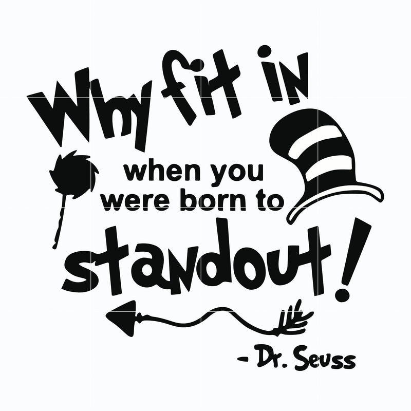 Why fit in when you were born to standout svg, The cat in the hat svg, dr seuss svg, dr svg, png, dxf, eps digital file