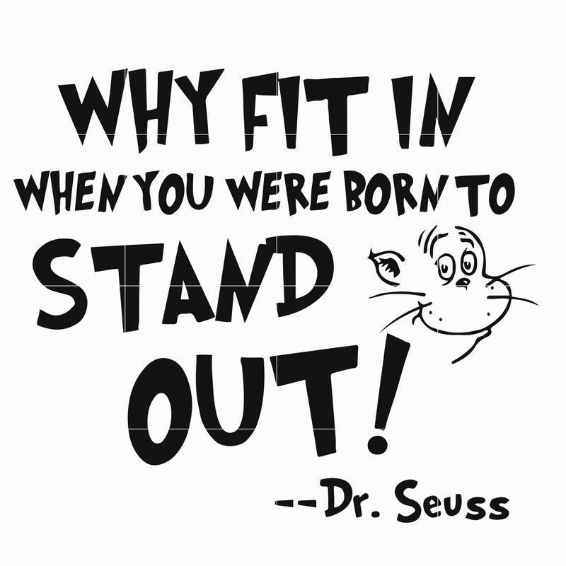 Why fit in when you were born to stand out svg, The cat in the hat svg, dr seuss svg, dr svg, png, dxf, eps digital file