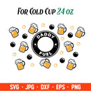 Daddy Fuel Full Wrap Svg, Starbucks Svg, Coffee Ring Svg, Cold Cup Svg, Cricut, Silhouette Vector Cut File