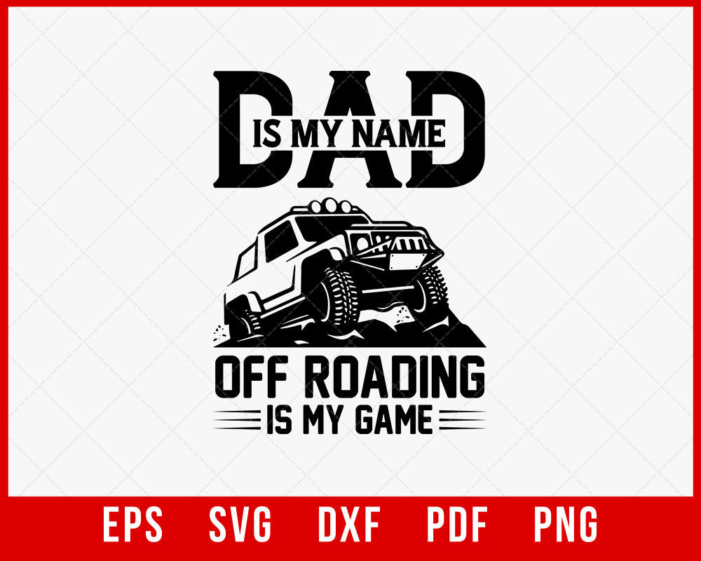Off Roading Shirt, Gift for 4x4 Driver, Off Road Gift, Dad is my name T-Shirt Design Dad SVG Cutting File Digital Download