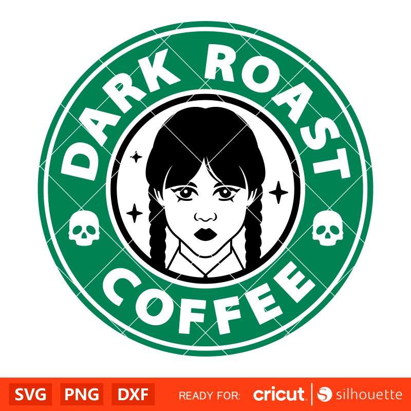 Dark Roast Coffee Svg, Wednesday Addams Svg, Jenna Ortega Svg, Nevermore Academy Svg, Starbucks Svg,Cricut, Silhouette Vector Cut File