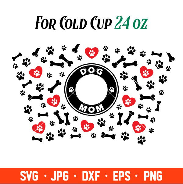 Dog Mom Full Wrap Svg, Starbucks Svg, Coffee Ring Svg, Cold Cup Svg, Cricut, Silhouette Vector Cut File