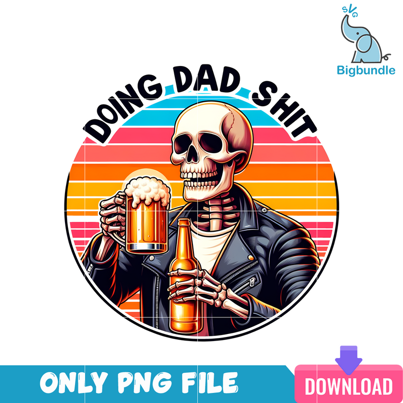 Doing Dad Shit Beer Skeleton PNG