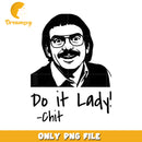 Do it chit png, funny quotes png, funny memes png