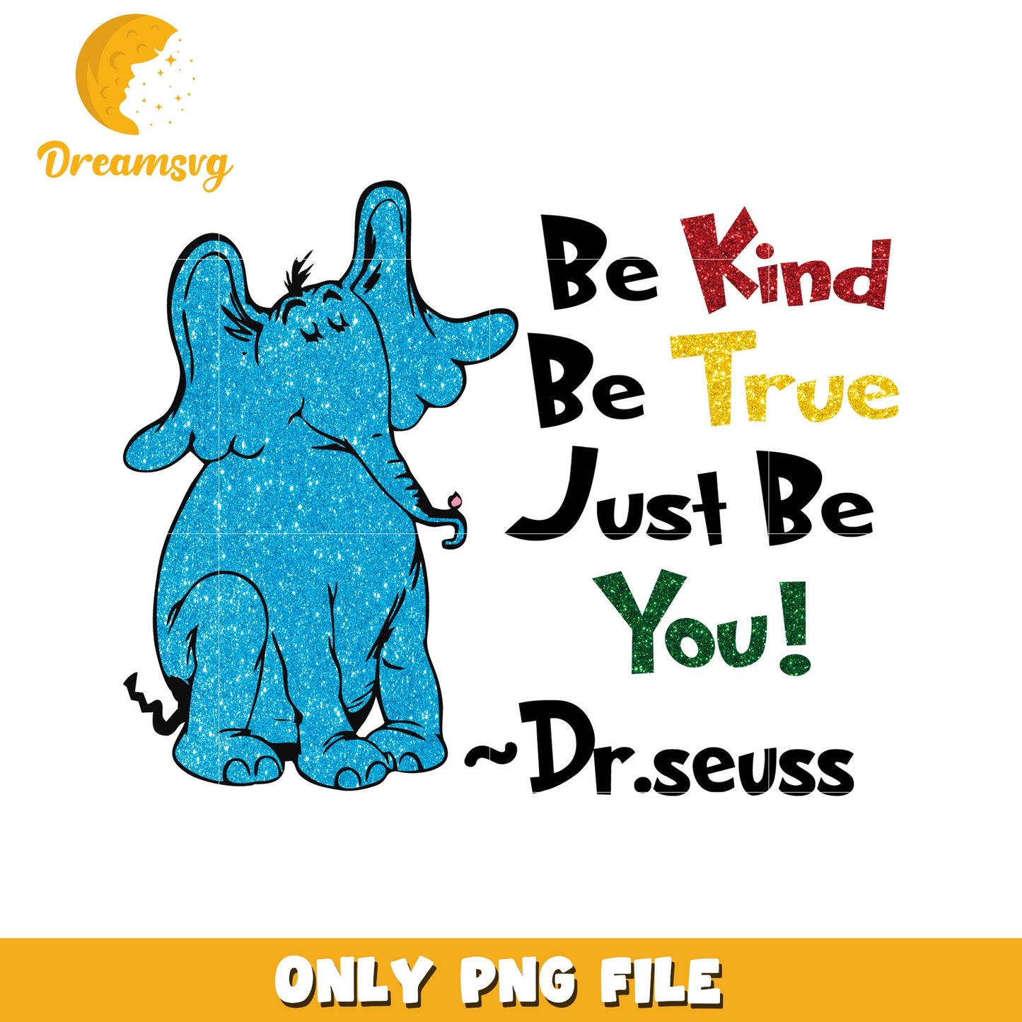 Dr Seuss Be Kind Be True PNG