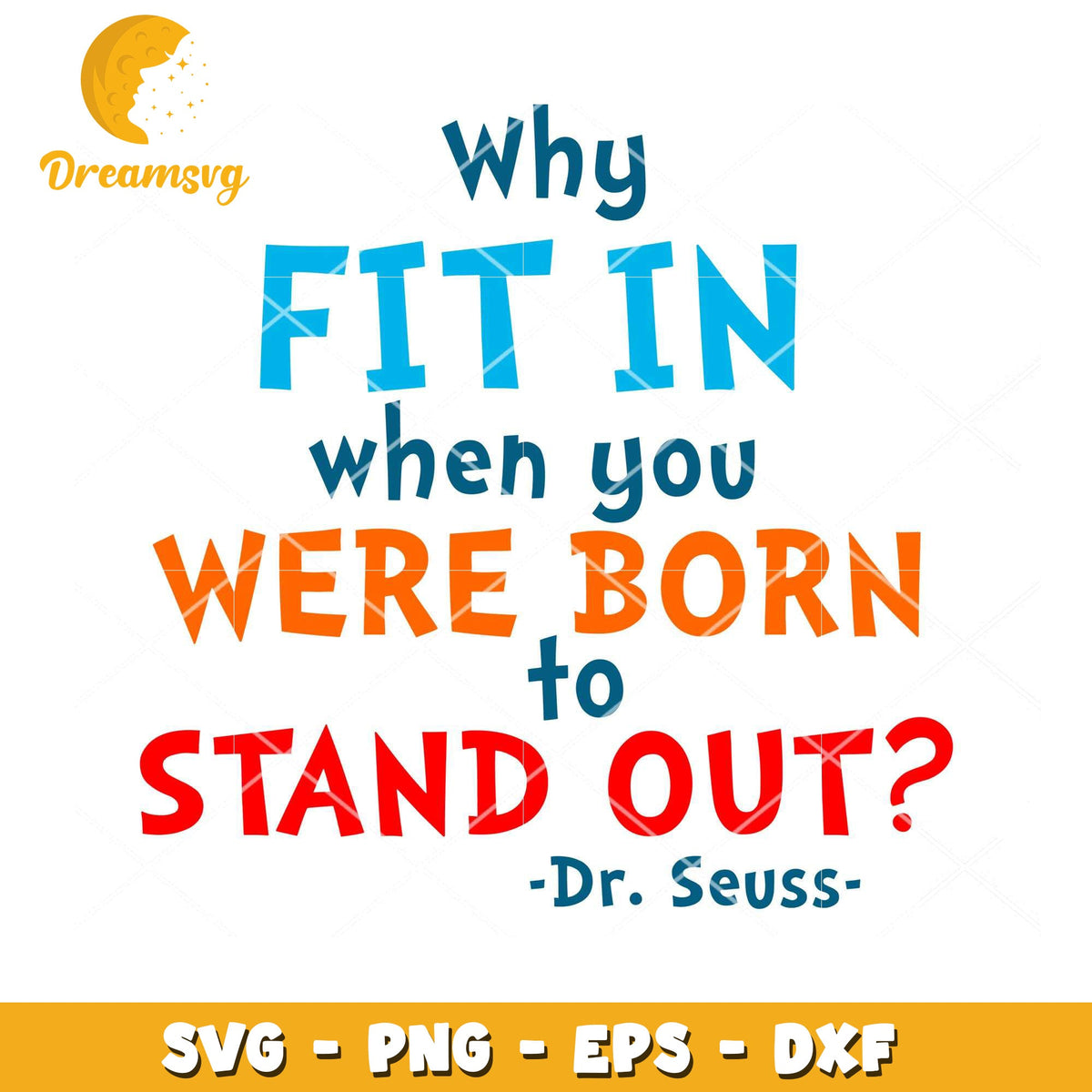 Dr Seuss Quote SVG Fit In When You Were Born to Stand Out Design