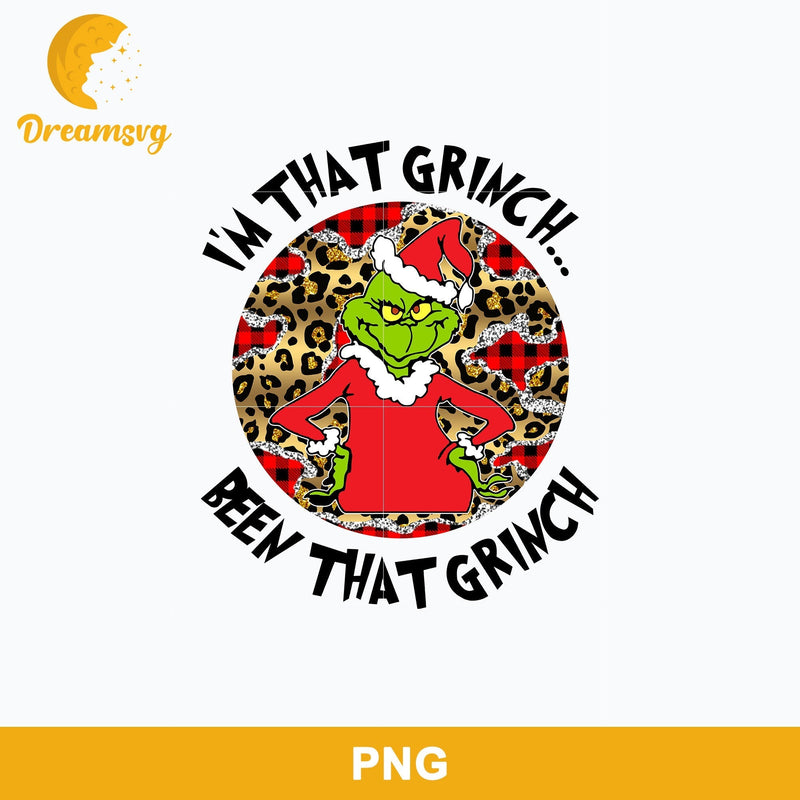 I'm That Grinch Been That Grinch PNG, Grinch Christmas PNG, Christmas PNG.