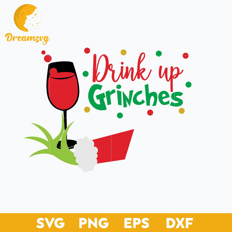 Drink Up Grinches SVG, Christmas SVG, Christmas SVG, PNG DXF EPS Digital File.