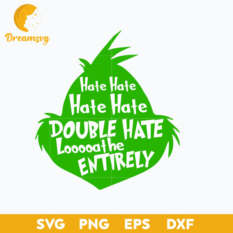 Hate Loathe Grinch SVG SVG, Christmas SVG, PNG DXF EPS Digital File.