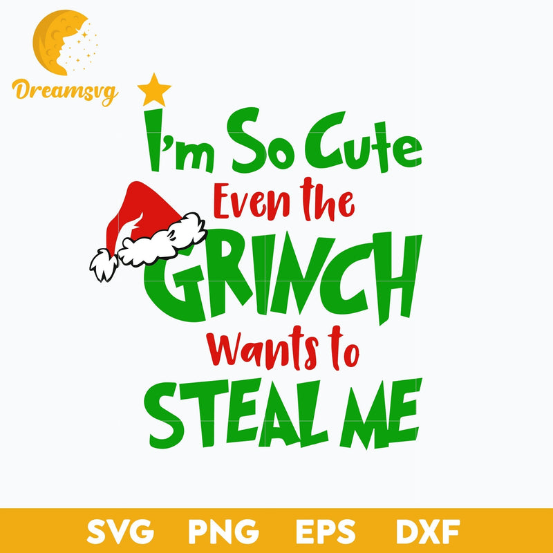 I'm So Cute Even The Grinch SVG, Christmas SVG, PNG DXF EPS Digital File.