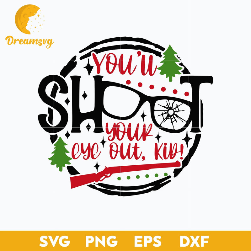 You'll Shoot Your Eye Out SVG, Christmas SVG PNG DXF EPS File.